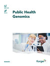 Public Health Genomics:影响因子1.7、不收版面费,这本基因组学与公共卫生交叉期刊为何年发文量仅十几篇?