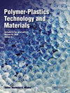 Polymer-Plastics Technology and Materials期刊封面